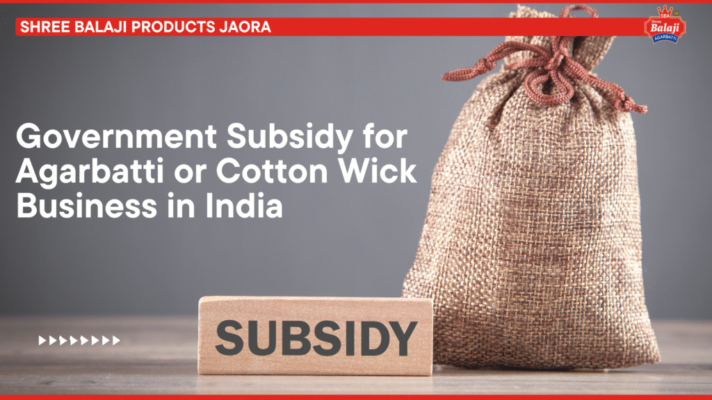 Government Subsidy for Agarbatti Business